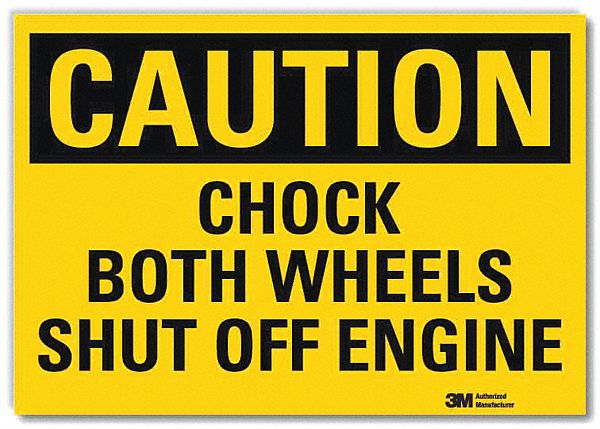 SAFETY SIGN, REFLECTIVE SHEETING, ADHESIVE MOUNT, 10 IN X 14 IN NOMINAL SIGN SIZE, CHOCK BOTH WHEELS SHUT OFF ENGINE