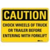 Caution: Chock Wheels Of Truck Or Trailer Before Entering With Forklift Signs