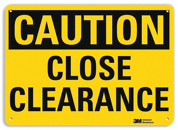 SAFETY SIGN, ALUMINUM, MOUNTING HOLES, 7 IN X 10 IN NOMINAL SIGN SIZE, ENGINEER GRADE, CLOSE CLEARANCE