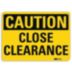 Caution: Close Clearance Signs