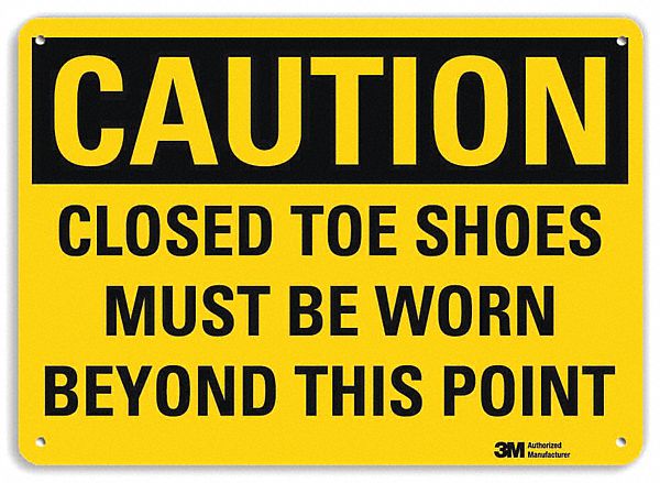CAUTION SIGN, ALUMINUM, HOLE MOUNT, 7 X 10 IN, ENGINEER GRADE, CLOSED TOE SHOES MUST BE WORN BEYOND THIS POINT