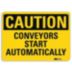 Caution: Conveyors Start Automatically Signs