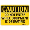 Caution: Do Not Enter While Equipment Is Operating Signs