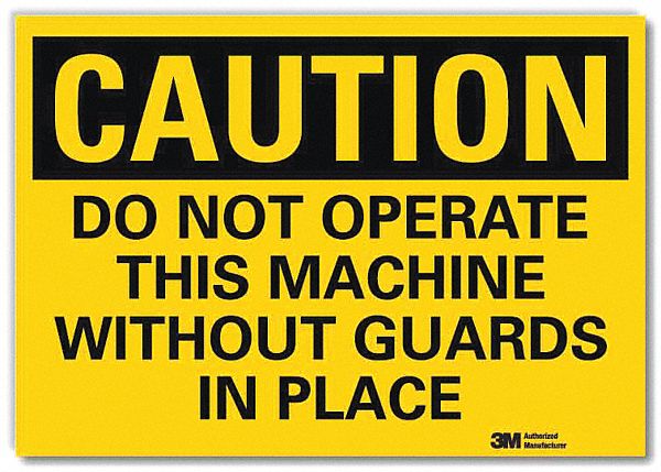 SAFETY SIGN, REFLECTIVE SHEETING, ADHESIVE MOUNT, 5 X 7 IN, CAUTION, DO NOT OPERATE THIS MACHINE WITHOUT GUARDS IN PLACE