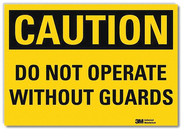 SAFETY SIGN, REFLECTIVE SHEETING, ADHESIVE MOUNT, 5 IN X 7 IN NOMINAL SIGN SIZE, CAUTION, DO NOT OPERATE WITHOUT GUARDS