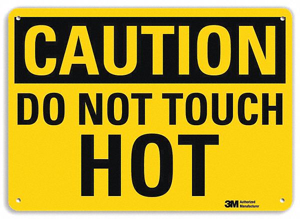 CAUTION SIGN, ALUMINUM, MOUNTING HOLES, 7 IN X 10 IN NOMINAL SIGN SIZE, ENGINEER GRADE, DO NOT TOUCH HOT