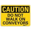 Caution: Do Not Walk On Conveyors Signs