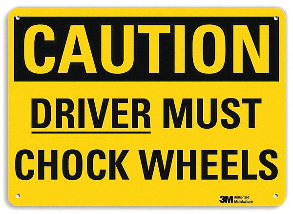 SAFETY SIGN, ALUMINUM, MOUNTING HOLES, 10 IN X 14 IN NOMINAL SIGN SIZE, ENGINEER GRADE, DRIVER MUST CHOCK WHEELS