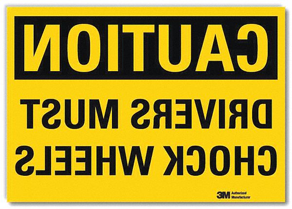 SAFETY SIGN, REFLECTIVE SHEETING, ADHESIVE MOUNT, 10X14IN NOMINAL SIGN SIZE, DRIVERS MUST CHOCK WHEELS (MIRRORED IMAGE)