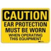 Caution: Ear Protection Must Be Worn When Operating This Equipment Signs