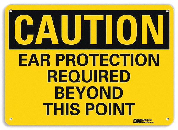 CAUTION SIGN, ALUMINUM, HOLE MOUNT, 10 X 14IN NOMINAL SIGN SIZE, 0.04IN THICK, EAR PROTECTION REQUIRED BEYOND THIS POINT