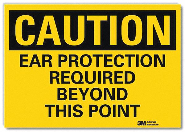 CAUTION SIGN, REFLECTIVE SHEETING, ADHESIVE MOUNT, 7 X 10IN NOMINAL SIGN SIZE, EAR PROTECTION REQUIRED BEYOND THIS POINT