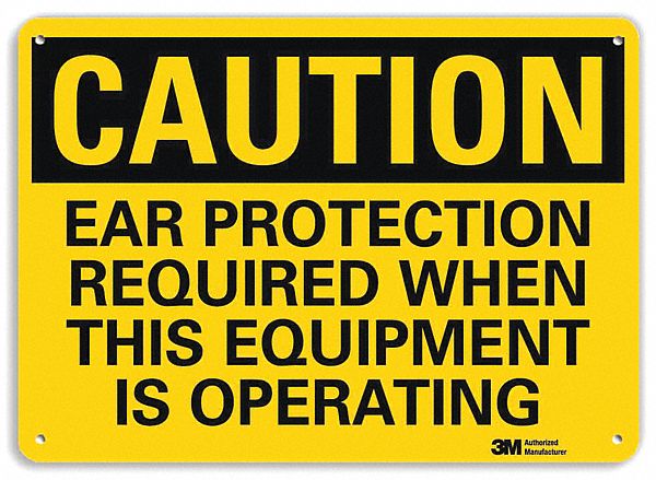 CAUTION SIGN, ALUMINUM, HOLE MOUNT, 10 X 14 IN, 0.04 IN THICK, EAR PROTECTION REQUIRED WHEN THIS EQUIPMENT IS OPERATING