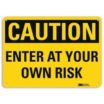 Caution: Enter At Your Own Risk Signs