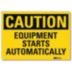 Caution: Equipment Starts Automatically Signs