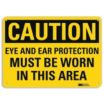 Caution: Eye And Ear Protection Must Be Worn In This Area Signs