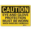 Caution: Eye And Glove Protection Must Be Worn When Handling Chemicals Signs