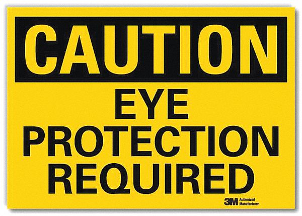 CAUTION SIGN, REFLECTIVE SHEETING, ADHESIVE MOUNT, 10 IN X 14 IN NOMINAL SIGN SIZE, CAUTION, EYE PROTECTION REQUIRED