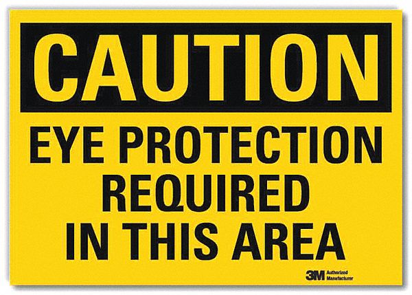 CAUTION SIGN, REFLECTIVE SHEETING, ADHESIVE MOUNT, 5 X 7IN, CAUTION, EYE PROTECTION REQUIRED IN THIS AREA