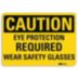 Caution: Eye Protection Required Wear Safety Glasses Signs