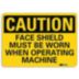 Caution: Face Shield Must Be Worn When Operating Machine Signs