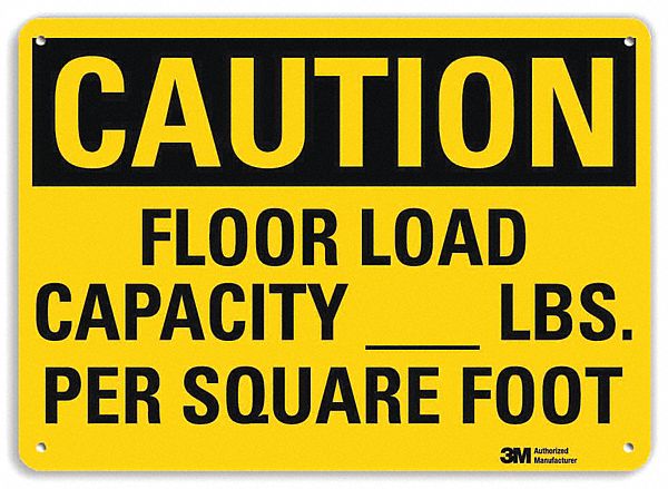 SAFETY SIGN, ALUMINUM, HOLE MOUNT, 7X10IN NOMINAL SIGN SIZE, ENGINEER GRADE, FLOOR LOAD CAPACITY -- LBS. PER SQUARE FOOT