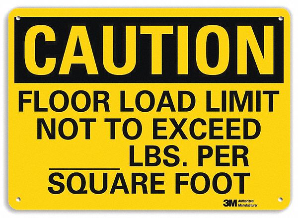 SAFETY SIGN, ALUMINUM, HOLE MOUNT, 10 X 14 IN, ENGINEER GRADE, FLOOR LOAD LIMIT NOT TO EXCEED - LBS. PER SQUARE FOOT