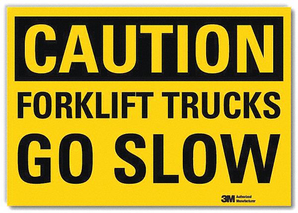 SAFETY SIGN, REFLECTIVE SHEETING, ADHESIVE MOUNT, 10 IN X 14 IN NOMINAL SIGN SIZE, FORKLIFT TRUCKS GO SLOW