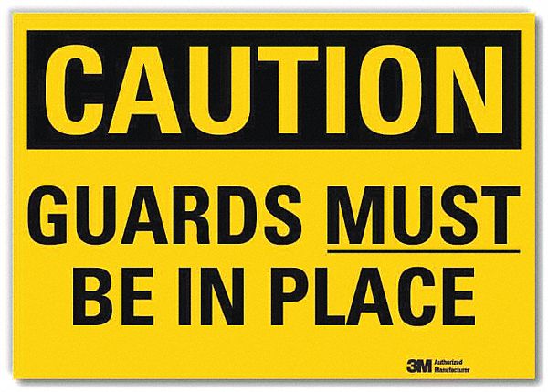 SAFETY SIGN, REFLECTIVE SHEETING, ADHESIVE MOUNT, 5 IN X 7 IN NOMINAL SIGN SIZE, CAUTION, GUARDS MUST BE IN PLACE