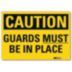 Caution: Guards Must Be In Place Signs