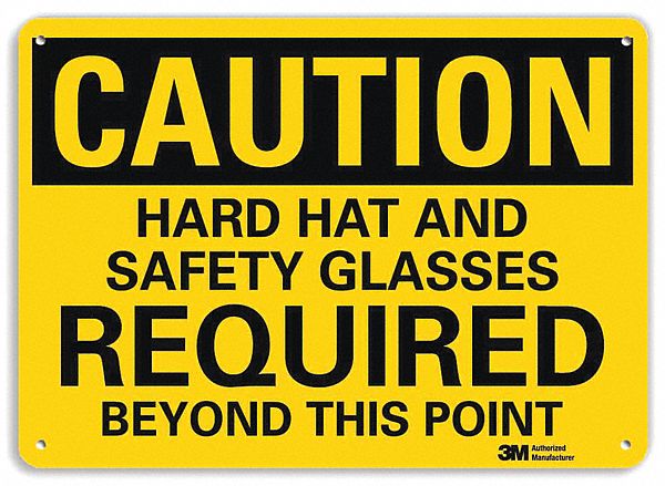 CAUTION SIGN, ALUMINUM, HOLE MOUNT, 7 X 10 IN, ENGINEER GRADE, HARD HAT & SAFETY GLASSES REQUIRED BEYOND THIS POINT