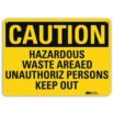 Caution: Hazardous Waste Area Unauthorized Persons Keep Out Signs