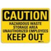 Caution: Hazardous Waste Storage Area. Unauthorized Employees Keep Out. Signs