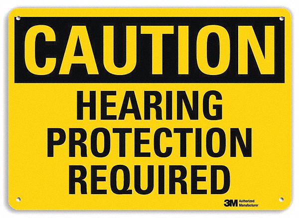 CAUTION SIGN, ALUMINUM, MOUNTING HOLES, 10 IN X 14 IN NOMINAL SIGN SIZE, 0.04 IN THICK, HEARING PROTECTION REQUIRED