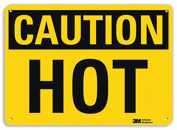 CAUTION SIGN, ALUMINUM, MOUNTING HOLES, 7 IN X 10 IN NOMINAL SIGN SIZE, ENGINEER GRADE, HOT