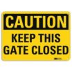 Caution: Keep This Gate Closed Signs