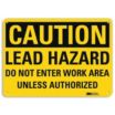 Caution: Lead Hazard Do Not Enter Work Area Unless Authorized Signs