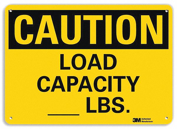 SAFETY SIGN, ALUMINUM, MOUNTING HOLES, 10 IN X 14 IN NOMINAL SIGN SIZE, ENGINEER GRADE, LOAD CAPACITY - LBS.