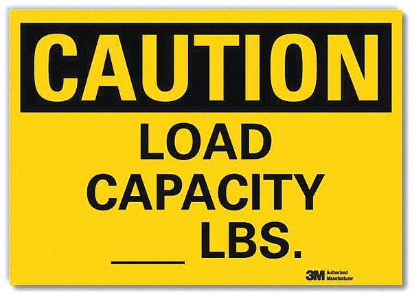 SAFETY SIGN, REFLECTIVE SHEETING, ADHESIVE MOUNT, 10 IN X 14 IN NOMINAL SIGN SIZE, CAUTION, LOAD CAPACITY - LBS.