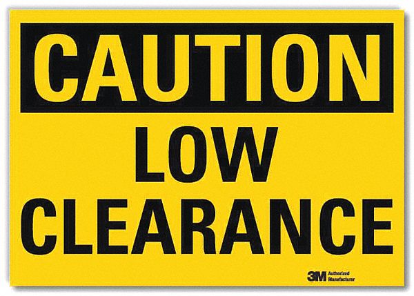 SAFETY SIGN, REFLECTIVE SHEETING, ADHESIVE MOUNT, 7 IN X 10 IN NOMINAL SIGN SIZE, LOW CLEARANCE