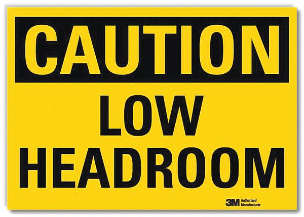 SAFETY SIGN, REFLECTIVE SHEETING, ADHESIVE MOUNT, 5 IN X 7 IN NOMINAL SIGN SIZE, LOW HEADROOM