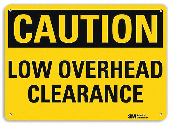 SAFETY SIGN, ALUMINUM, MOUNTING HOLES, 10 IN X 14 IN NOMINAL SIGN SIZE, ENGINEER GRADE, LOW OVERHEAD CLEARANCE