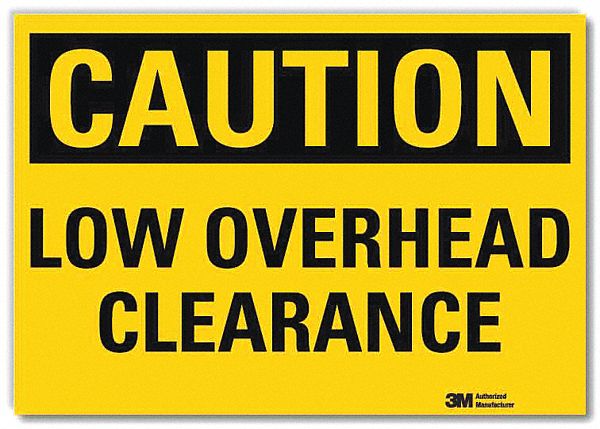 SAFETY SIGN, REFLECTIVE SHEETING, ADHESIVE MOUNT, 7 IN X 10 IN NOMINAL SIGN SIZE, LOW OVERHEAD CLEARANCE