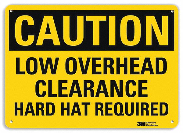 CAUTION SIGN, ALUMINUM, HOLE MOUNT, 10 X 14IN NOMINAL SIGN SIZE, 0.04IN THICK, LOW OVERHEAD CLEARANCE HARD HAT REQUIRED