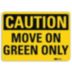 Caution: Move On Green Only Signs