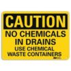 Caution: No Chemicals In Drains Use Chemical Waste Containers Signs