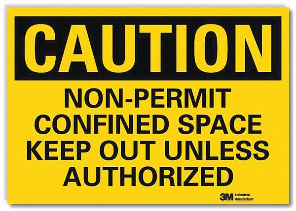 CAUTION SIGN, REFLECTIVE SHEETING, ADHESIVE MOUNT, 7 X 10 IN, NON-PERMIT CONFINED SPACE KEEP OUT UNLESS AUTHORIZED