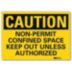 Caution: Non-Permit Confined Space Keep Out Unless Authorized Signs