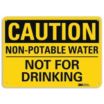 Caution: Non-Potable Water Not For Drinking Signs