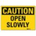 Caution: Open Slowly Signs